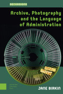 Archive, Photography and the Language of Administration /