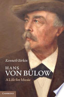 Hans von Bülow : a life for music /