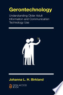 Gerontechnology : understanding older adult information and communication technology use /