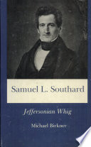 Samuel L. Southard : Jeffersonian Whig /