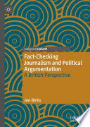 Fact-Checking Journalism and Political Argumentation : A British Perspective /