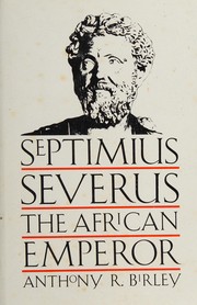 Septimius Severus : the African emperor /