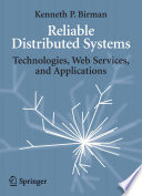 Reliable distributed systems : technologies, Web services, and applications /