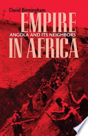 Empire in Africa : Angola and its neighbors /