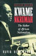 Kwame Nkrumah : the father of African nationalism /