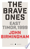 The brave ones : East Timor, 1999 /