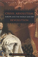 Crisis, absolutism, revolution : Europe and the world, 1648-1789 /