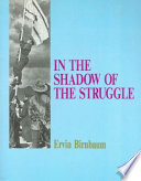 In the shadow of the struggle /