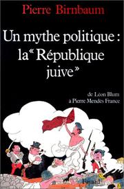 Un mythe politique, "la République juive" : de Léon Blum à Pierre Mendès France /