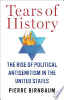 Tears of history : the rise of political antisemitism in the United States /