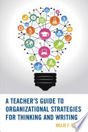 A teacher's guide to organizational strategies for thinking and writing /