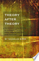 Theory after theory : an intellectual history of literary theory from 1950 to the early twenty-first century /