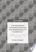 Humanitarian intervention and the responsibility to protect : Turkish foreign policy discourse /
