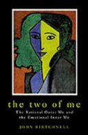 The two of me : the rational outer me and the emotional inner me /