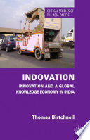 Indovation : innovation and a global knowledge economy in India /