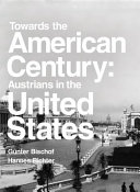 Towards the American century : Austrians in the United States /