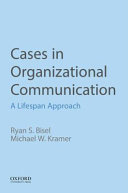 Cases in organizational communication : a lifespan approach /