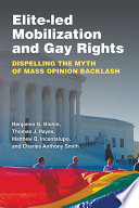 Elite-led mobilization and gay rights : dispelling the myth of mass opinion backlash /