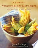 A year in a vegetarian kitchen : easy seasonal suppers for family and friends /
