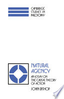 Natural agency : an essay on the causal theory of action /