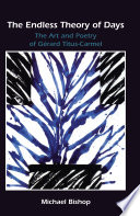 Endless theory of days : the art and poetry of Gerard Titus-Carmel /