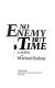 No enemy but time : a novel /
