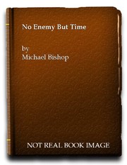 No enemy but time : a novel /