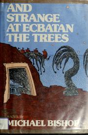 And strange at Ecbatan the trees : a novel /