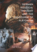 German Political Thought and the Discourse of Platonism : Finding the Way Out of the Cave /