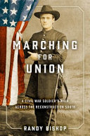 Marching for Union : a Civil War soldier's walk across the Reconstruction South /