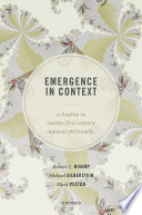 Emergence in context : a treatise in twenty-first century natural philosophy. /
