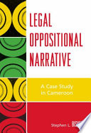 Legal oppositional narrative : a case study in Cameroon /