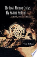 The great Mormon cricket fly-fishing festival and other western stories /