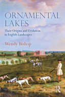 Ornamental lakes : their origins and evolution in English landscapes /