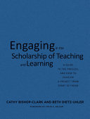Engaging in the scholarship of teaching and learning : a guide to the process, and how to develop a project from start to finish /