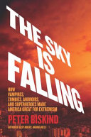 The sky is falling : how vampires, zombies, androids, and superheroes made America great for extremism /