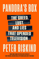 Pandora's box : how guts, guile, and greed upended TV /