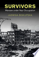 Survivors : Warsaw under Nazi occupation /