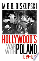 Hollywood's war with Poland, 1939-1945 /
