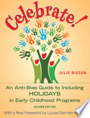Celebrate! : an anti-bias guide to including holidays in early childhood programs /