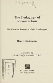 The pedagogy of resurrection : the Christian formation of the handicapped /