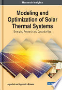 Modeling and optimization of solar thermal systems : emerging research and opportunities /