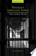Passages through India : Indian gurus, Western disciples and the politics of Indophilia, 1890-1940 /