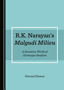 R.K. Narayan's Malgudi milieu : a sensitive world of grotesque realism /