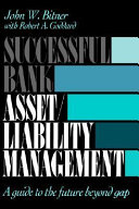 Successful bank asset/liability management : a guide to the future beyond gap /