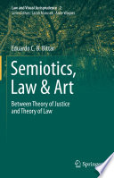 Semiotics, Law & Art : Between Theory of Justice and Theory of Law /