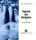 Splash, the dolphin /