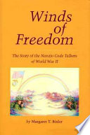 Winds of freedom : the story of the Navajo Code Talkers of World War II /