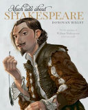 Much ado about Shakespeare : the life and times of William Shakespeare - a literary picture book /