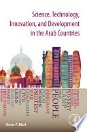 Science, technology, innovation, and development in the Arab countries /